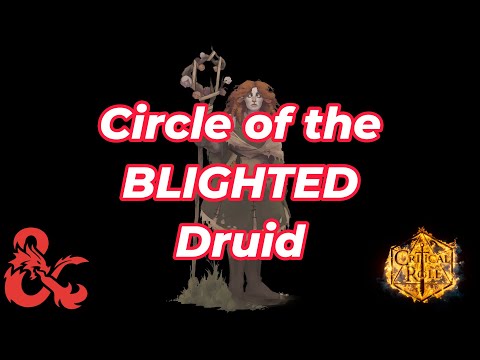 Circle of the Blighted Druid is pretty good actually: D&D 5e Critical Role