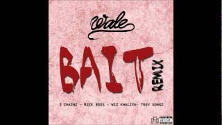 Bait (Remix) - Wale ft. 2 Chainz, Rick Ross, Wiz Khalifa &amp; Trey Songz (DL LINK)