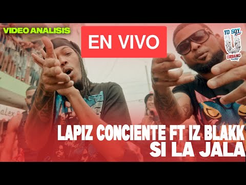 LAPIZ CONCIENTE FT IZ BLAKK - SI LA JALA (VIDEO ANALISIS) 🔴 EN VIVO.