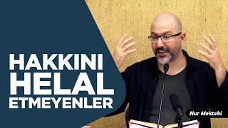 Hakkını Helal Etme Cehennemin Dibine Gitsin (!) mi Demeliyiz? - Uğur Akkafa