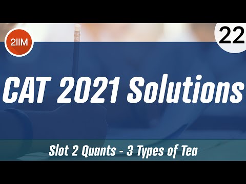 CAT 2021 Slot 2 Solutions Quantitative Aptitude | 3 Types of Tea | CAT 2022 Preparation