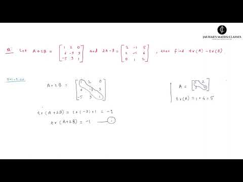 Let A+2B=[[1,2,0],[6,-3,3],[-5,3,1]] and 2A-B=[[2,-1,5],[2,-1,6],[0,1,2]], then find tr(A) -tr(B)