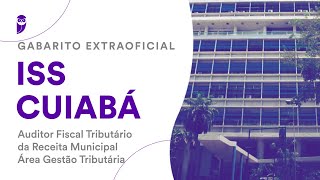 Gabarito Extraoficial ISS Cuiabá: Auditor Fiscal Tributário da Receita Municipal - Gestão Tributária