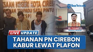 Lagi, 4 Tahanan PN Cirebon Kabur Lewat Plafon Toilet Diotaki Pelaku Pencabulan: Tak Ada Jeruji Besi