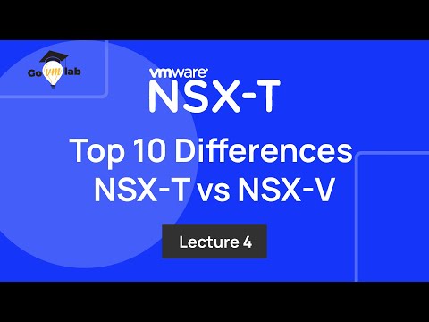 Lecture 4. Top 10 Differences between VMware NSX-V and NSX-T Solution: Tutorials