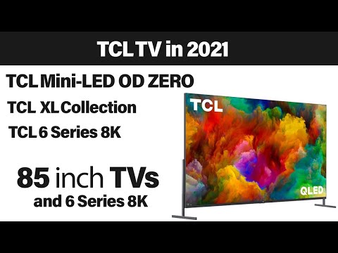 TCL TV in 2021 – OD ZERO Mini-LED, New 85″ TVs and 6 Series 8K
