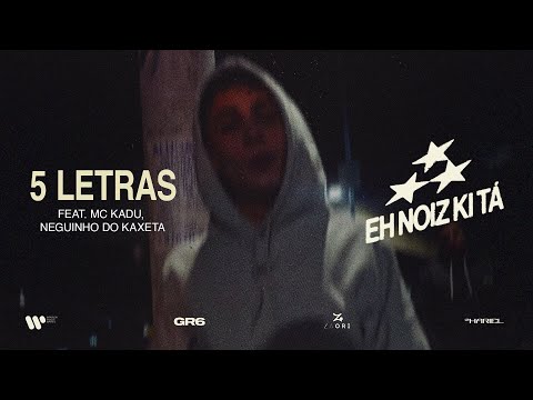 MC Hariel, MC Kadu e Neguinho do Kaxeta - 5 Letras (EH NOIZ KI TÁ)