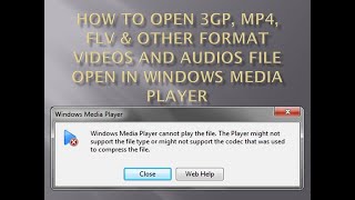 How To Open 3gp, Mp4, Flv & Other Format Videos And Audios File Open In Windows Media Player
