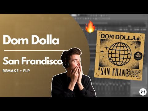 How To Make 'San Frandisco' By Dom Dolla | FL Studio 20 Remake/Tutorial
