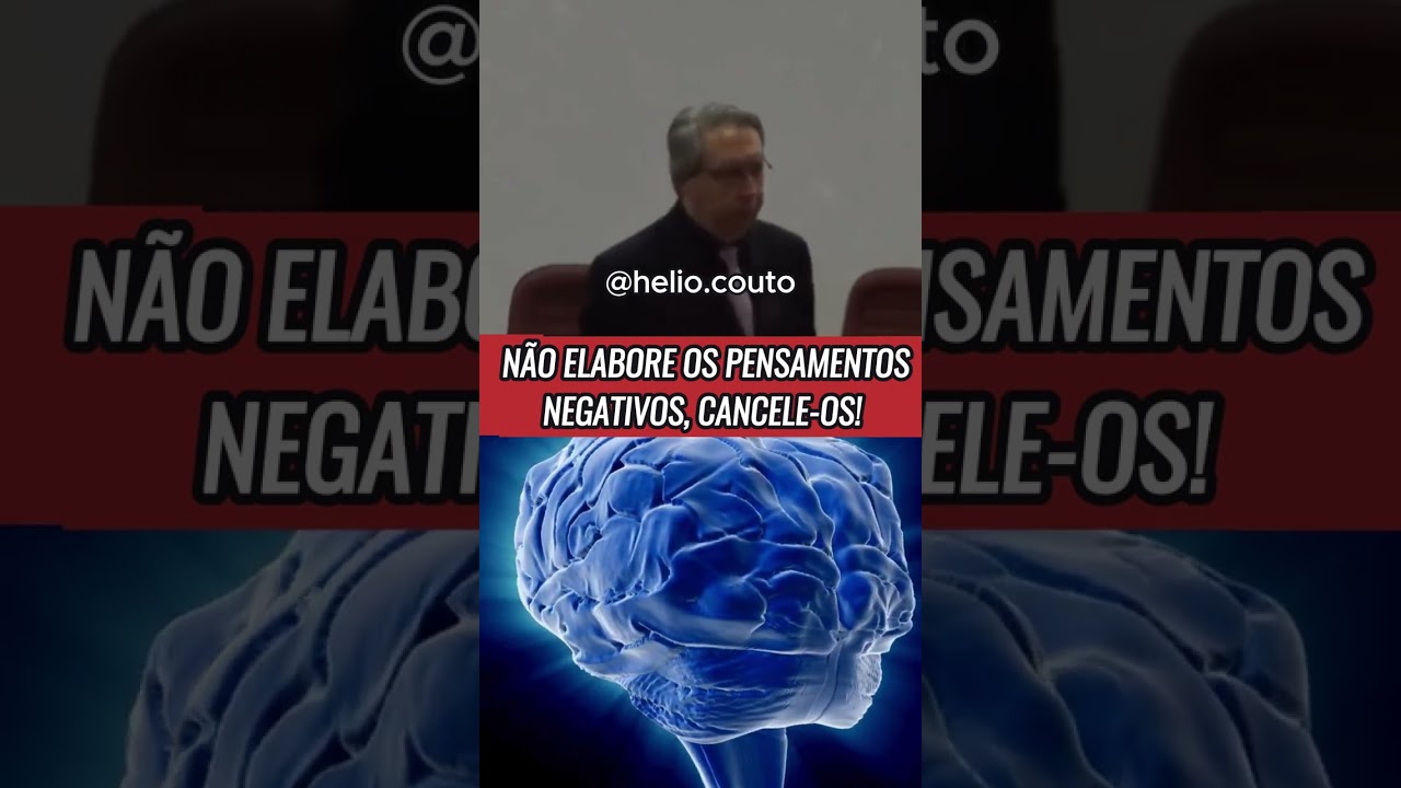 Não elabore os pensamentos negativos, cancele-os! #heliocouto