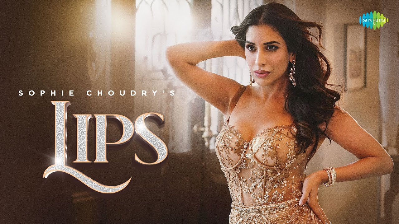 Lips Lyrics | Sophie Choudry