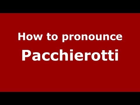 How to pronounce Pacchierotti (Italian/Italy) - PronounceNames.com