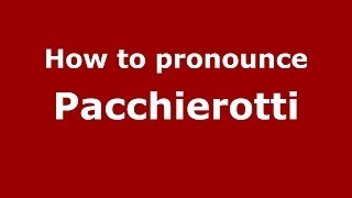 How to pronounce Pacchierotti