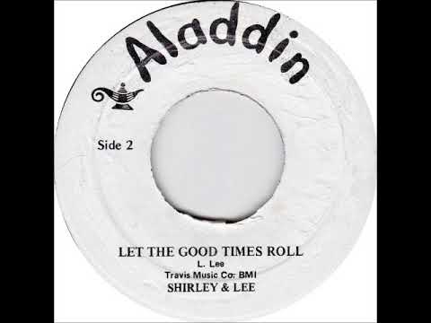 Shirley and Lee - Let The Good Times Roll on 1956 Aladdin Records.