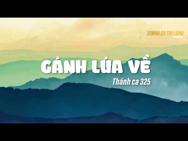 THÁNH CA 325 | GÁNH LÚA VỀ | KARAOKE THÁNH CA TIN LÀNH