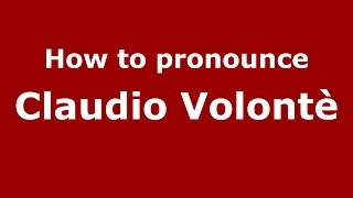 How to pronounce Claudio Volontè