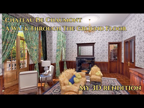 Chateau De Chaumont - A Walk Through the Ground Floor (My 3D Rendition)