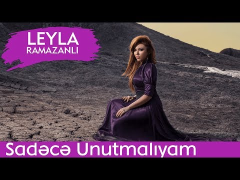 Leyla Ramazanlı- Sadəcə Unutmalıyam