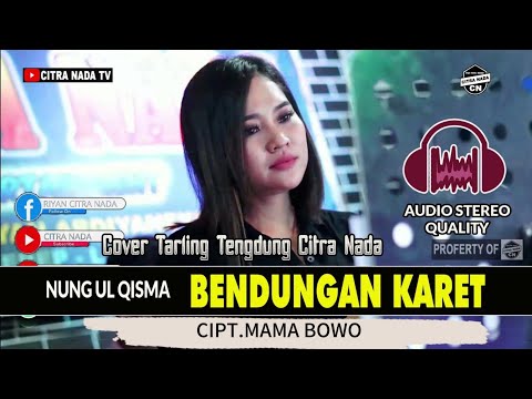 BENDUNGAN KARET ~ NUNG UL QISMA || COVER TARLING TENGDUNG CITRA NADA