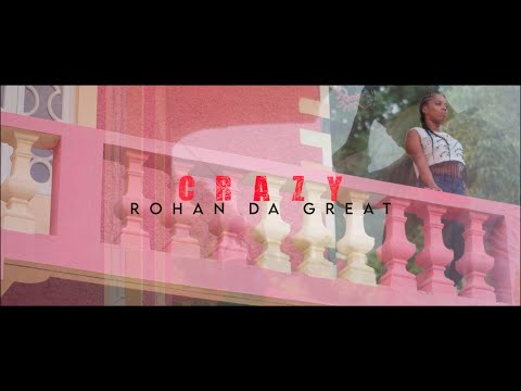 Rohan da Great - Crazy (Official Video)
