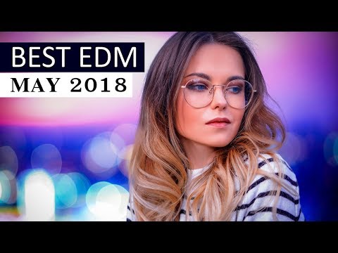 Best EDM Music May 2018 💎 Electro House Charts Mix