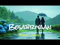 Besabriyaan Slowed Reverb Lofi Music With Rain Lofiremix Relaxingmusic Slowedandreverb Song