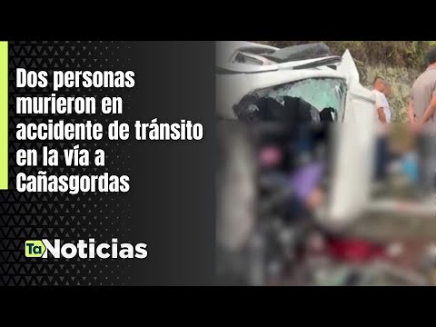 Dos personas murieron en accidente de tránsito en la vía a Cañasgordas - Teleantioquia Noticias