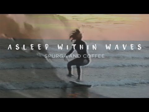 Asleep Within Waves - Spurga and Coffee MUSIC VIDEO