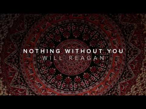 Nothing Without You (feat. Will Reagan)
