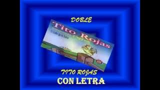 DOBLE-  TITO ROJAS CON LETRA