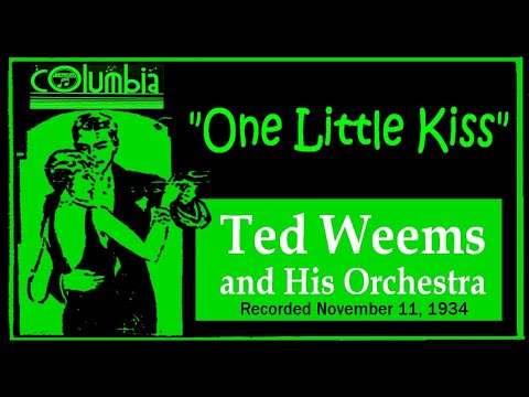 "One Little Kiss"  Ted Weems and His Orchestra 1934