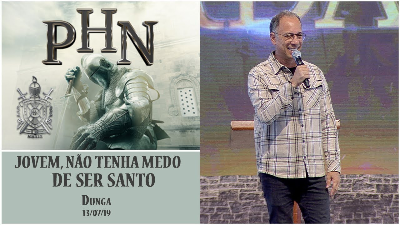 Jovem, não tenha medo de ser santo - Dunga (13/07/19)