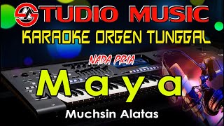 Download lagu Karaoke || Maya -  Muchsin Alatas || Nada Pria Full Music Orgen Tunggal Cover [18 Oktober 2022] mp3