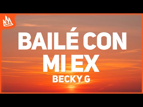 Becky G - BAILÉ CON MI EX (Letra)