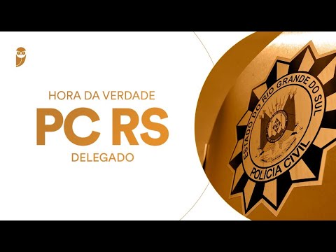 Curso Hora da Verdade: PC RS (Delegado): Direito Penal - Professor Lucas Petry