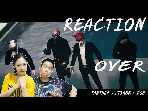 REACTION OVER - TANTHAM x ATSNEE x DOH l PREPHIM