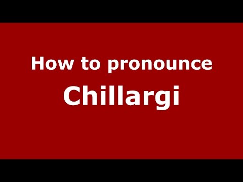 How to pronounce Chillargi (Karnataka, India/Kannada) - PronounceNames.com