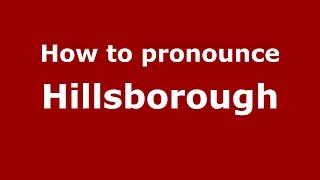 How to pronounce Hillsborough
