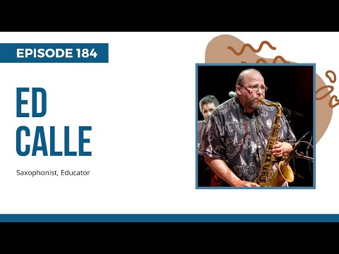 Dr. Ed Calle; The Most Versatile Saxophonist On The Planet, Ep. 184