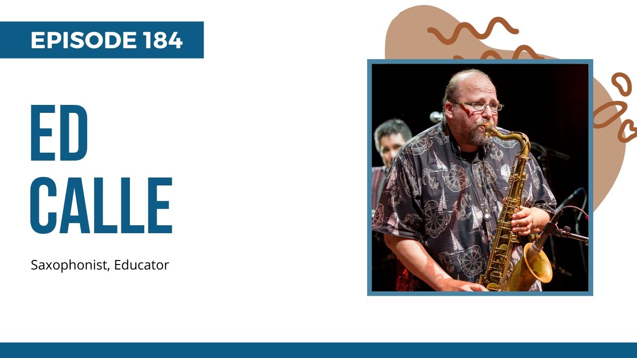 Dr. Ed Calle; The Most Versatile Saxophonist On The Planet, Ep. 184