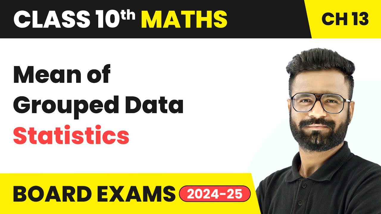 Mean of Grouped Data - Statistics | Class 10 Maths Chapter 13 | CBSE 2024-25