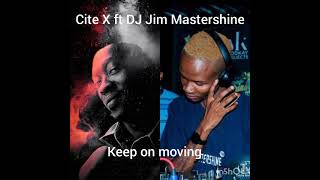 Download lagu Cite X ft DJ Jim Mastershine SA_Keep on moving mp3