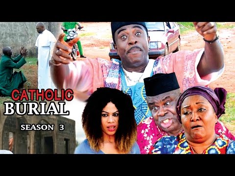 Catholic Burial season 3  - 2017 Latest Nigerian Nollywood Movie