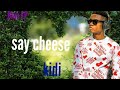 Say cheese lyrics - kidi /Blue EP/ lyrics