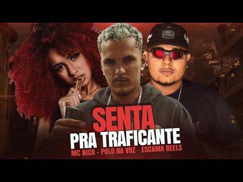 SENTA PRA TRAFICANTE - POLO NA VOZ, ESCAMA REELS, MC NICK E MC PR - (REMIX BREGA FUNK)