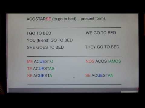 ACOSTARSE present forms:  me acuesto, te acuestas, se acuesta, nos acostamos, se acuestan...