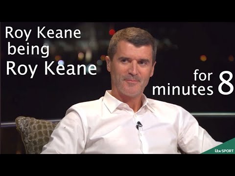 Roy Keane being Roy Keane for 8 minutes