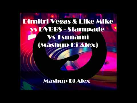 Dimitri Vegas and Like Mike Vs DVBBS - Stampade Vs Tsunami  ( Mashup Dj Alex )