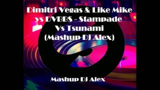 Dimitri Vegas and Like Mike Vs DVBBS - Stampade Vs Tsunami  ( Mashup Dj Alex )