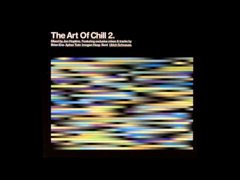 Jon Hopkins - The Art Of Chill 2 (Full Album)